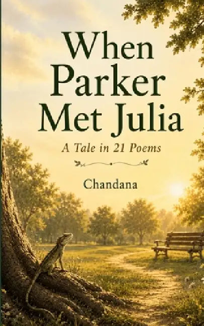 When Parker Met Julia Parker's Tale in 21 Poems by Chandana