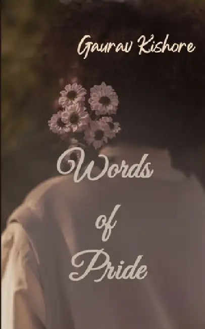 Words of Pride Words are my Pride, Verse my guide... by Gaurav Kishore