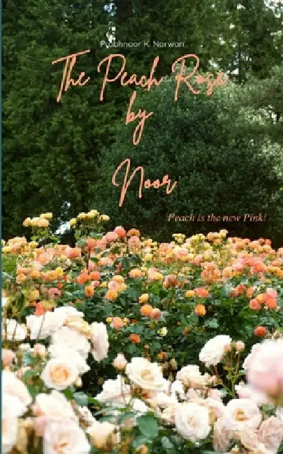 The Peach Rose by Noor Peach is the new Pink ! by Prabhnoor K Narwan