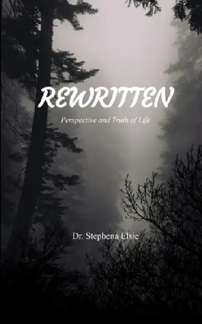 Rewritten Perspective and Truth of Life. by Elsie Stephena