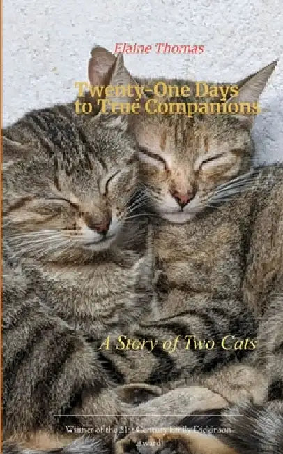Twenty-One Days to True Companions a story of two cats by Elaine Thomas