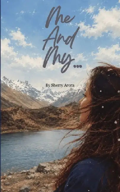 Me And My... Things I Never Knew I Was Becoming by Sherry Arora