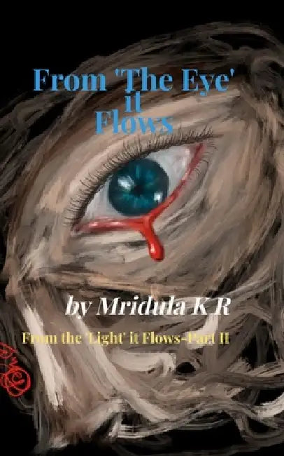 From The 'Eye' It Flows From The 'Light' It Flows -Part II by Mridula K R