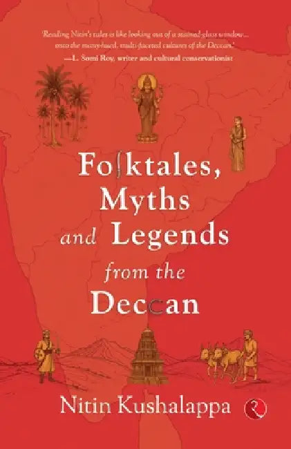 Folktales, Myths and Legends from the Deccan by Nitin Kushalappa