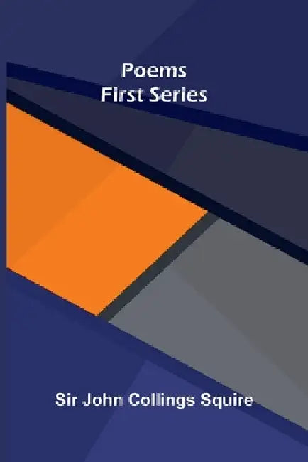 Poems - First Series by John Collings Squire