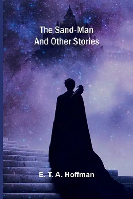 The Sand-Man and other stories by E. T. a. Hoffman