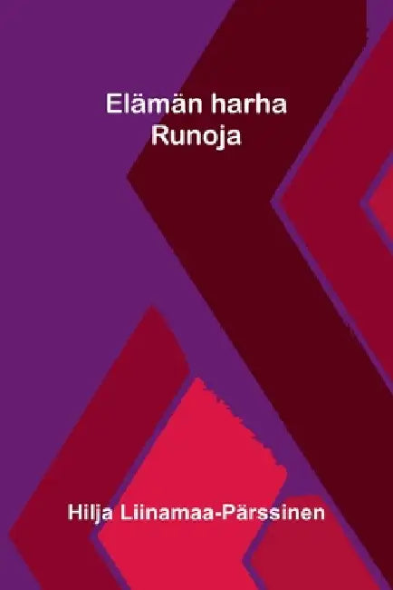 Elämän harha: Runoja by Hilja Liinamaa-Pärssinen