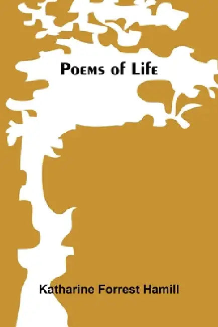 Poems of Life by Katharine Forrest Hamill