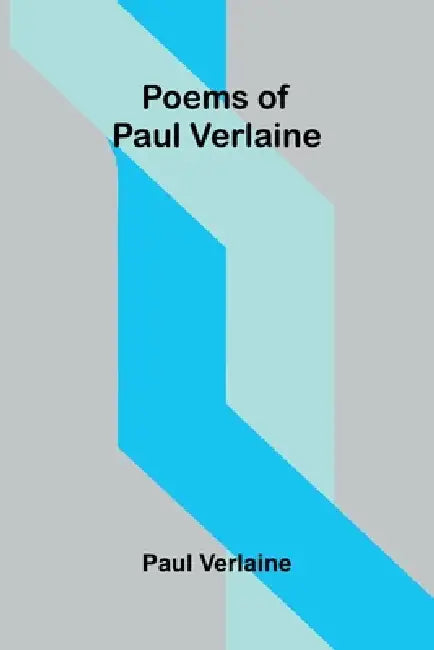 Poems of Paul Verlaine by Paul Verlaine