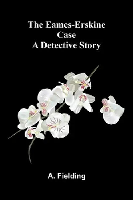 The Eames-Erskine case: A detective story by A. Fielding