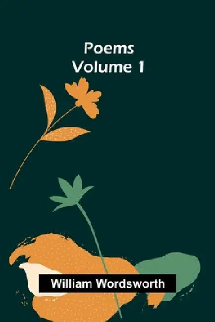 Poems, Volume 1 by William Wordsworth