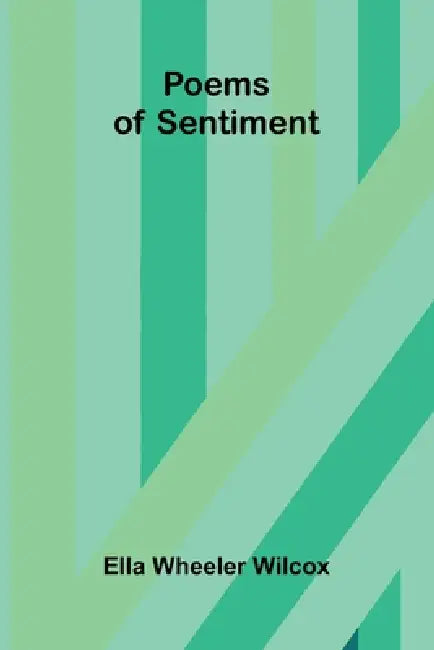 Poems of Sentiment by Ella Wheeler Wilcox
