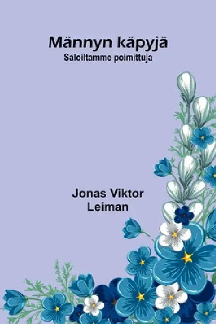 Männyn käpyjä: Saloiltamme poimittuja by Jonas Viktor Leiman