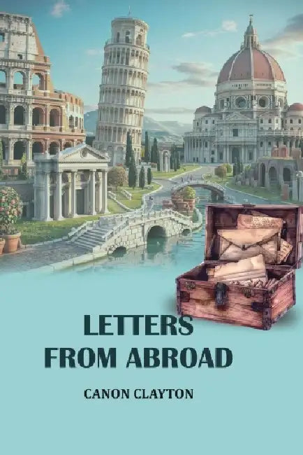 Letters From Abroad by Canon Clayton