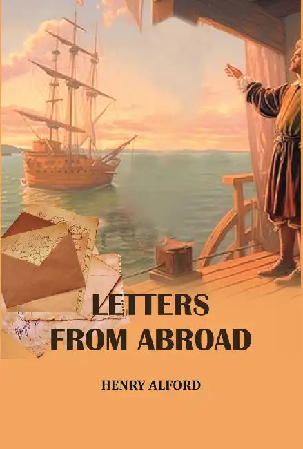 Letters From Abroad by Henry Alford