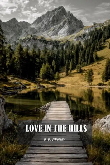 Love In The Hills by F. E. Penny