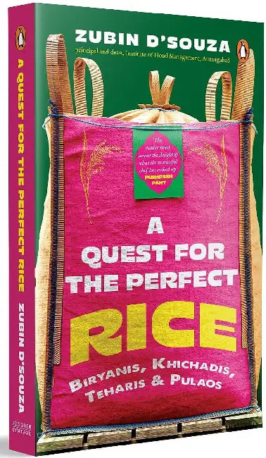 A Quest For The Perfect Rice: Biryanis, Khichadis, Teharis And Pulaos by Zubin D’Souza