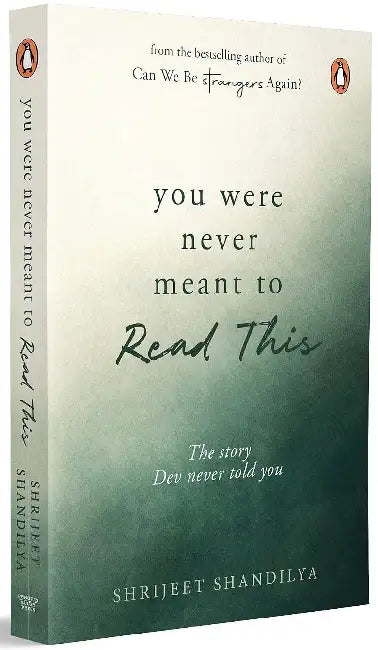 You Were Never Meant To Read This: The Story Dev Never Told You by Shandilya, Shrijeet
