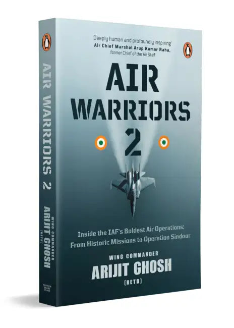 Air Warriors 2: Inside The Iaf's Boldest Air Operations: From Historic Missions to Operation Sindoor by Ghosh, Arijit