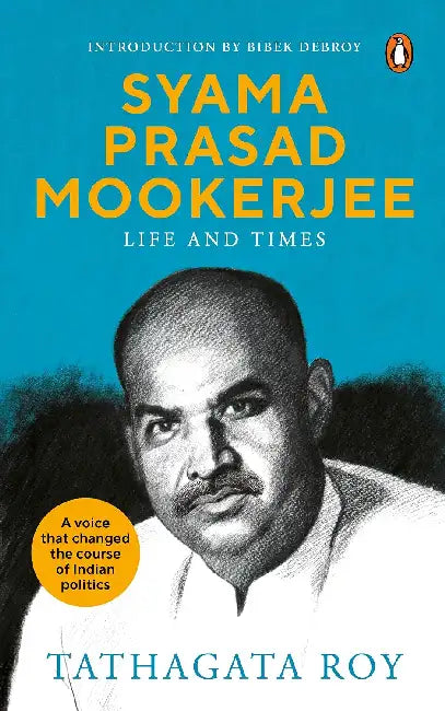 Syama Prasad Mookerjee : Life And Times by Tathagata Roy