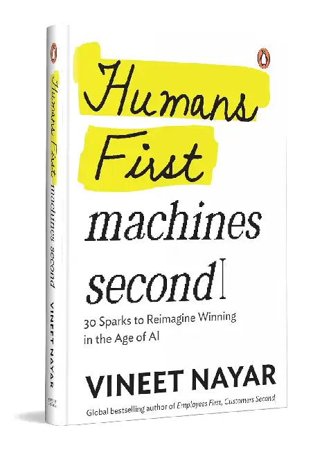 Humans First, Machines Second: 30 Sparks to Reimagine Winning In The Age Of Ai by Nayar, Vineet