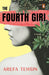 The Fourth Girl: A Novel by Tehsin, Arefa