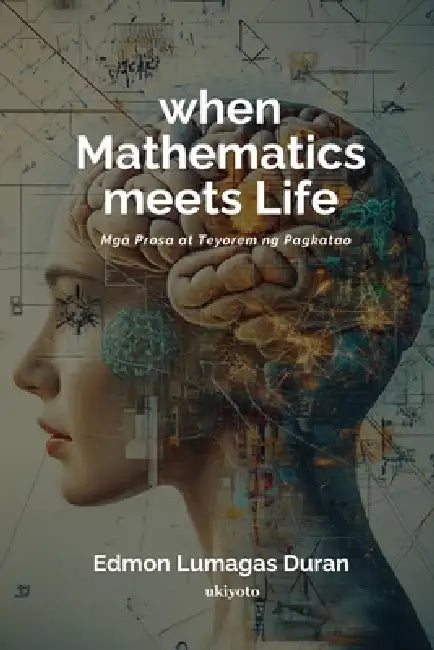 when Mathematics meets Life Mga Prosa at Teyorem ng Pagkatao by Edmon Lumagas Duran