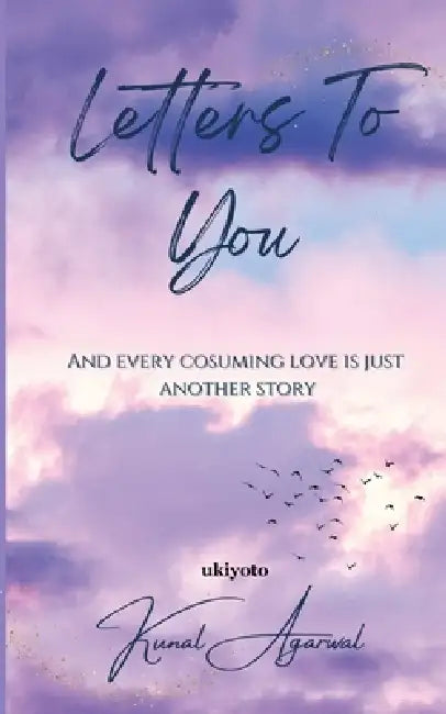 Letters To You by Kunal Agarwal