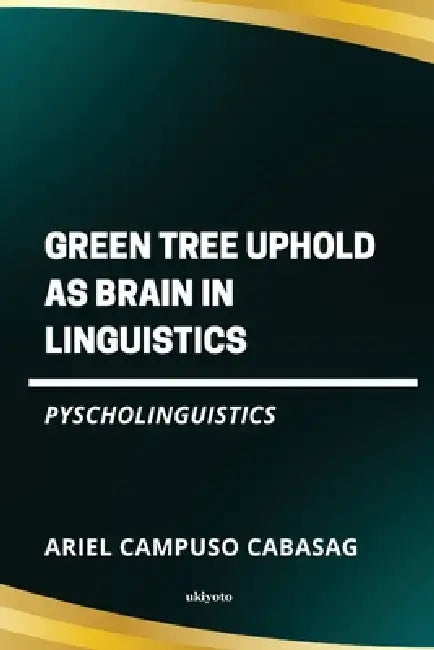Green Tree Uphold as Brain in Linguistics Pyscholinguistics by Ariel Campuso Cabasag