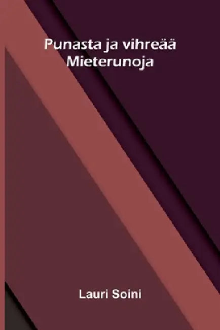 Punasta ja vihreää: Mieterunoja by Lauri Soini