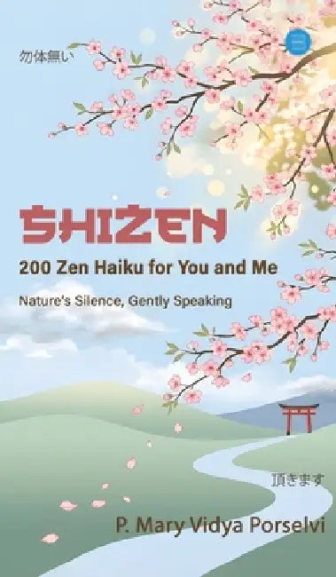 ShiZen: 200 Zen Haiku for You and Me by P. Mary Vidya Porselvi