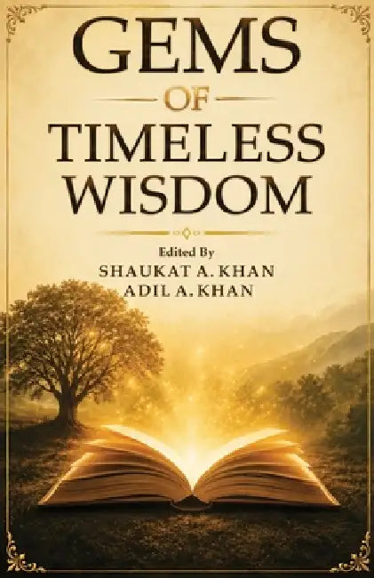Gems Of Timeless Wisdom by Shaukat A. Khan, Adil A. Khan