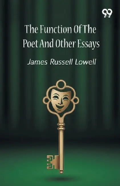 The Function Of The Poet And Other Essays by James Russell Lowell