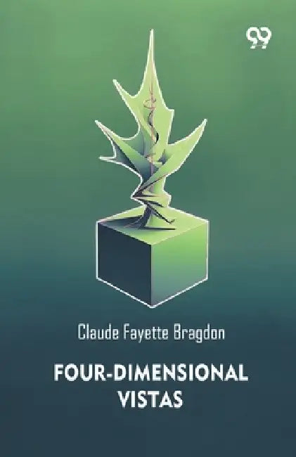 Four-Dimensional Vistas by Claude Fayette Bragdon