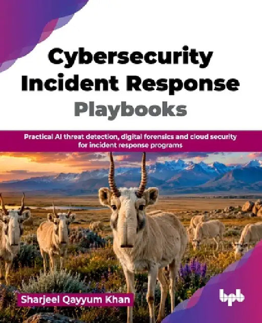 Cybersecurity Incident Response Playbooks: Practical AI threat detection, digital forensics and cloud security for incident response programs (English by Sharjeel Qayyum Khan