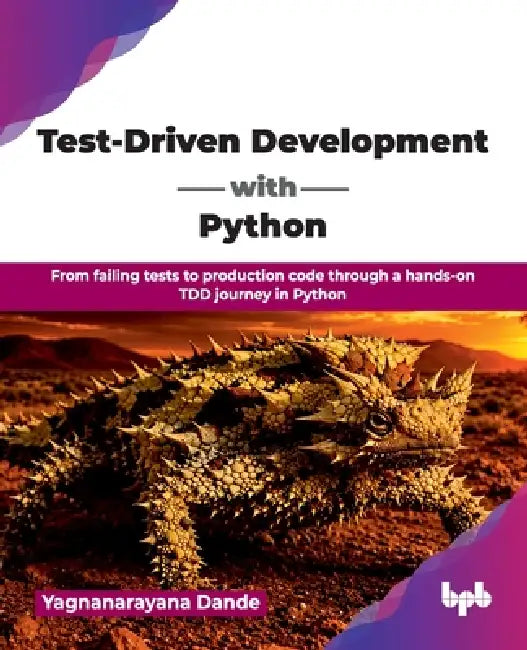 Test-Driven Development with Python: From failing tests to production code through a hands-on TDD journey in Python (English Edition) by Yagnanarayana Dande