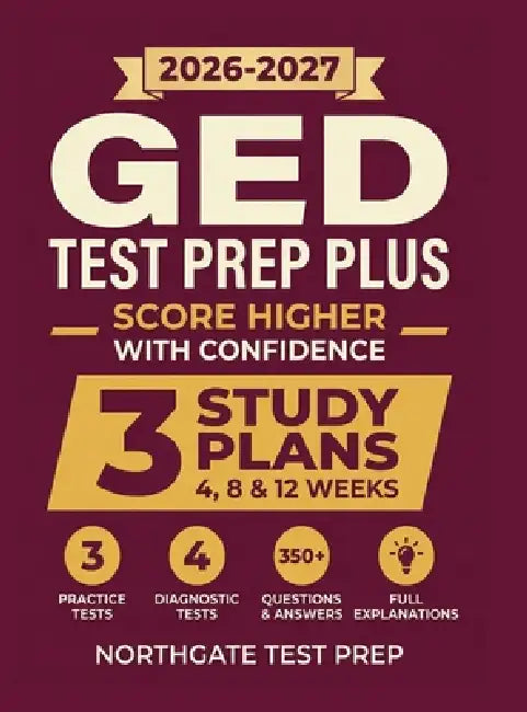 GED Test Prep Plus: Complete Study Guide with Full-Length Practice Exams, Step-by-Step Lessons, and Essential Test-Taking Strategies to Pass with Conf by Northgate Test Prep