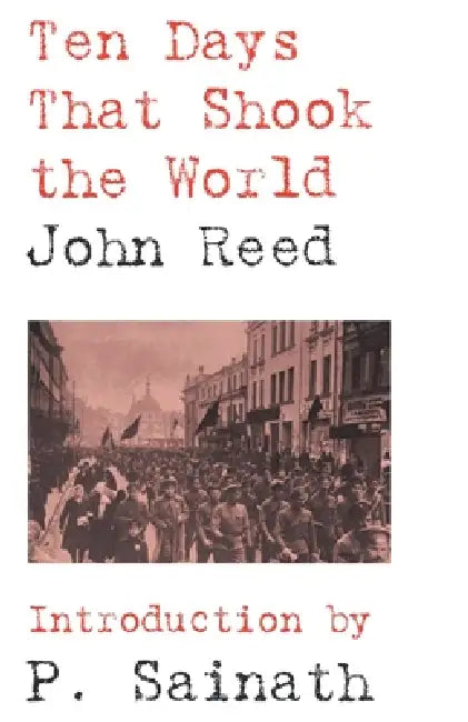 Ten Days that Shook the World by John Reed