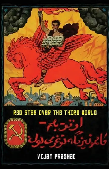 Red Star over the Third World by Viajy Prashad