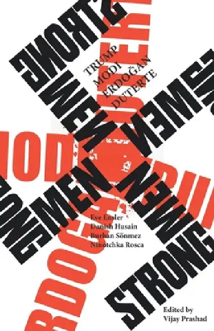 Strongmen: Trump-Modi-Erdoğan-Duterte by Eve Ensle