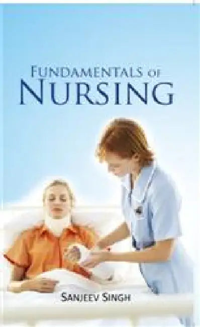 Fundamentals of Nursing by Sanjeev Singh