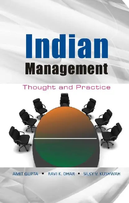 Indian Management: Thought and Practice by Amit Gupta, Ravi K.Dhar, Silky V. Kushwah