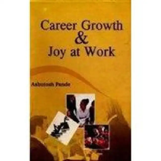 Career Growth and Joy At Work by Ashutosh Pandey
