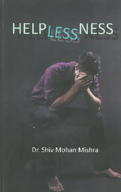 Helplessness by Dr. Shiv Mohan Mishra