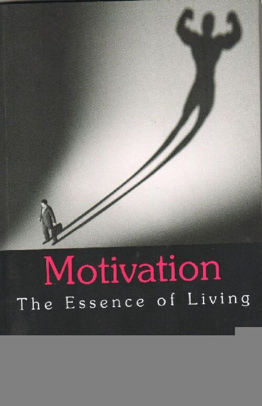 Motivation The Essence of Living by Dr. Viswanathan Gopalan
