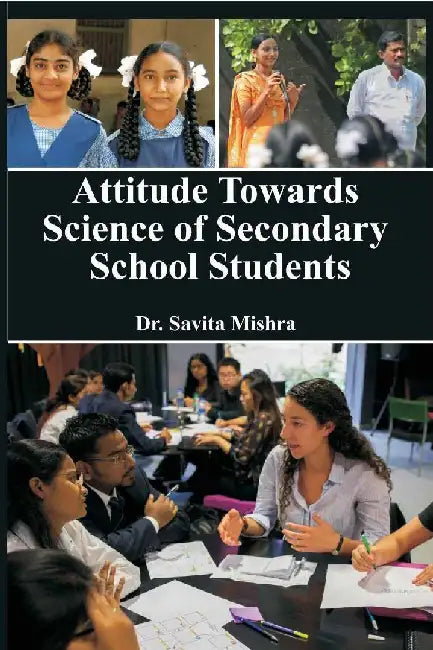Attitude Towards Science of Secondary School Students by Dr. Savita Mishra