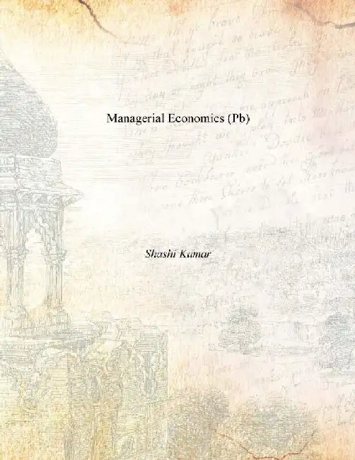 Managerial Economics (Pb) by Shashi Kumar