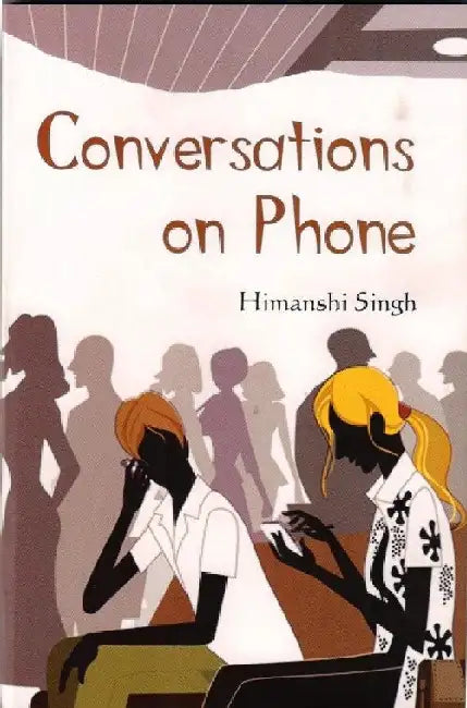 Conversations on Phone by Himanshi Singh