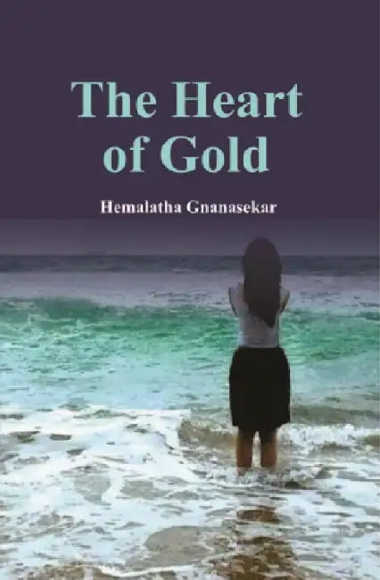 The Heart of Gold by Hemalatha Gnanasekar