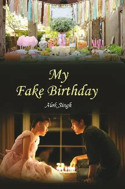 My Fake Birthday by Alok Singh